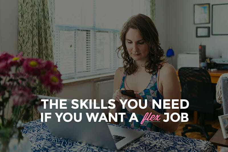 The Skills You Need if You Want a Flex Job - Skillcrush